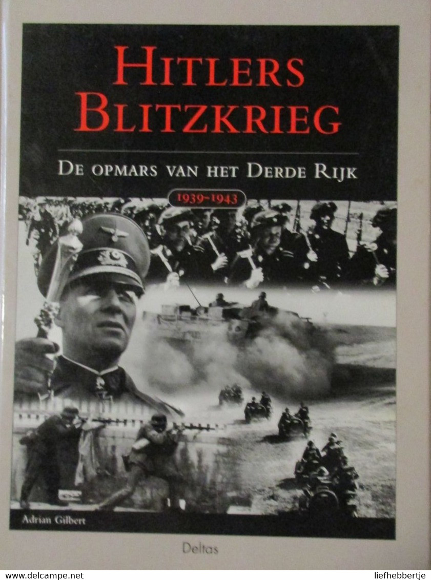 Hitlers Blitzkrieg - De Opmars Van Het Derde Rijk 1939-1945  -   Door Adrian Gilbert - Weltkrieg 1939-45