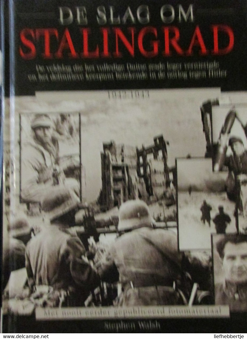De Slag Om Stalingrad 1942-1943 - ... Definitieve Keerpunt In Oorlog Tegen Hitler - 2001 - Door S. Walsh - Oostfront - Guerre 1939-45