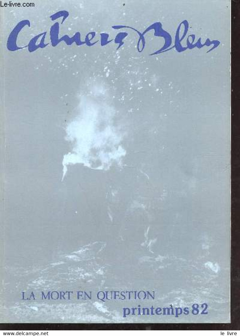 Cahiers Bleus N°23 Printemps 1982 La Mort En Question - 7 Poèmes Inédits Par Jean Follaiin - Trois Poèmes Inédits Par Ma - Andere Tijdschriften