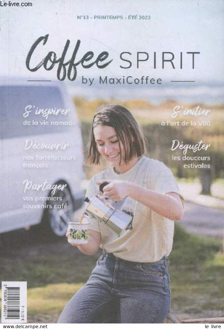 Coffee Spirit N°13 Printemps été 2022 : S'inspirer De La Vie Nomade - Découvrir Nos Torréfacteurs Français - Partager Vo - Other Magazines