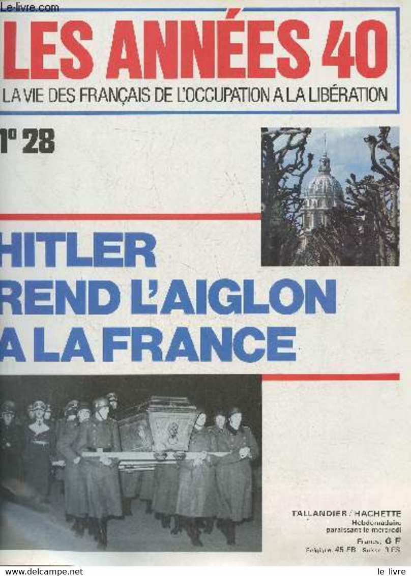 Les Années 40 La Vie Des Français De L'occupation à La Libération N°28- 4 Avril 1979- Sommaire: Pétain Et Laval Par Robe - Andere Tijdschriften