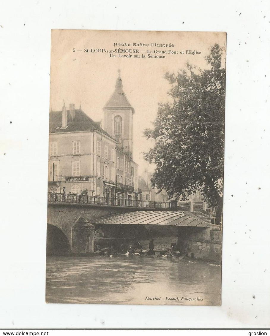 SAINT LOUP SUR SEMOUSE 5 HAUTE SAONE ILLUSTREE LE GRAND PONT ET L'EGLISE UN LAVOIR SUR LA SEMOUSE 1917 - Saint-Loup-sur-Semouse