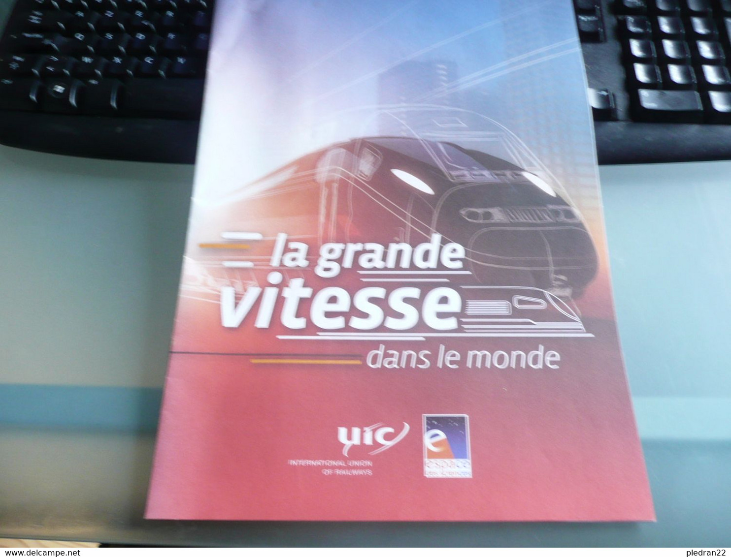 PLAQUETTE LA GRANDE VITESSE DANS LE MONDE TRAIN UNION INTERNATIONALE DES CHEMINS DE FER 2018 - Sonstige & Ohne Zuordnung