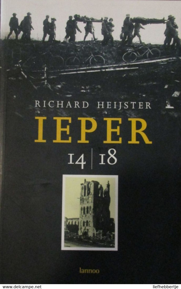 Ieper 1914-1918 - Door Richard Heijster - 2001 - Weltkrieg 1939-45