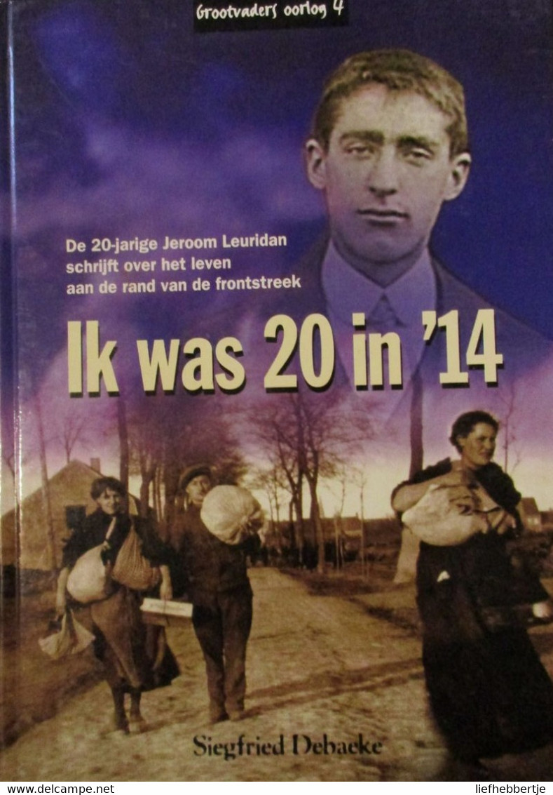 Ik Was 20 In '14 - Over Jeroom Leuridan - Oostvleteren - Eerste Wereldoorlog - Weltkrieg 1914-18