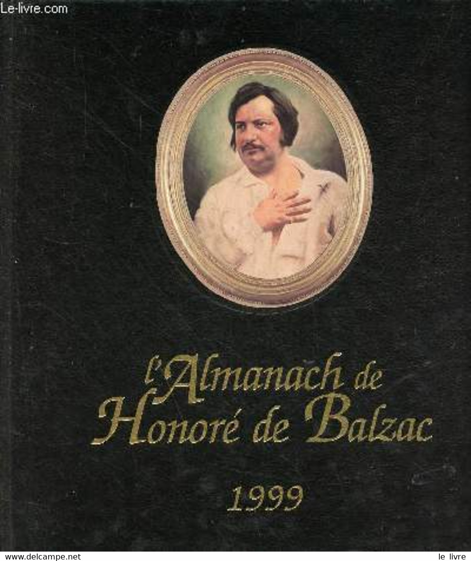 L'almanach De Honoré De Balzac 1799-1999 Bicentenaire De Sa Naissance. - Desquesses Gérard & Clifford Florence - 1998 - Agendas Vierges