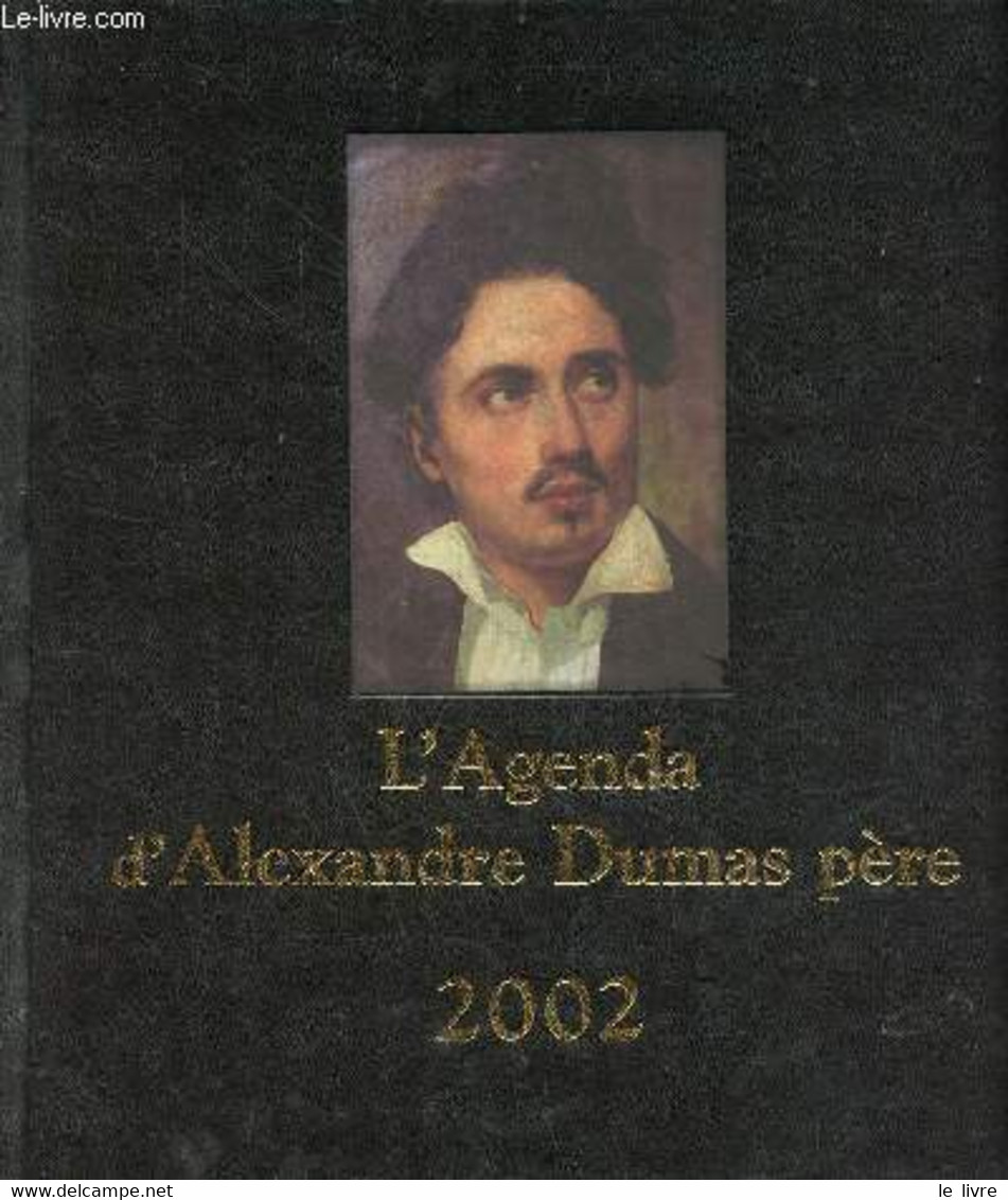 L'agenda D'Alexandre Dumas Père 2002 Bicentenaire De Sa Naissance. - Desquesses Gérard & Clifford Florence - 2001 - Blank Diaries