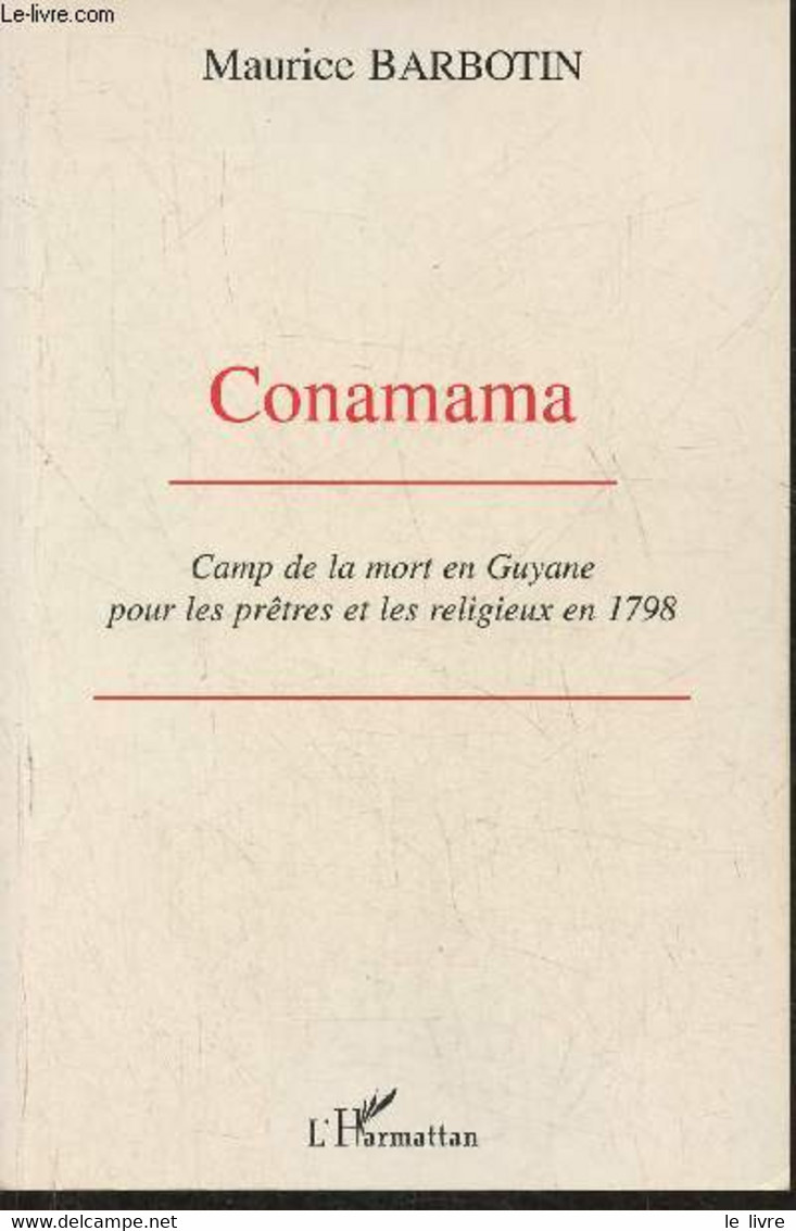 Conamama- Camp De La Mort En Guyane Pour Les Prêtres Et Les Religieux En 1798 - Barbotin Maurice - 1995 - Outre-Mer