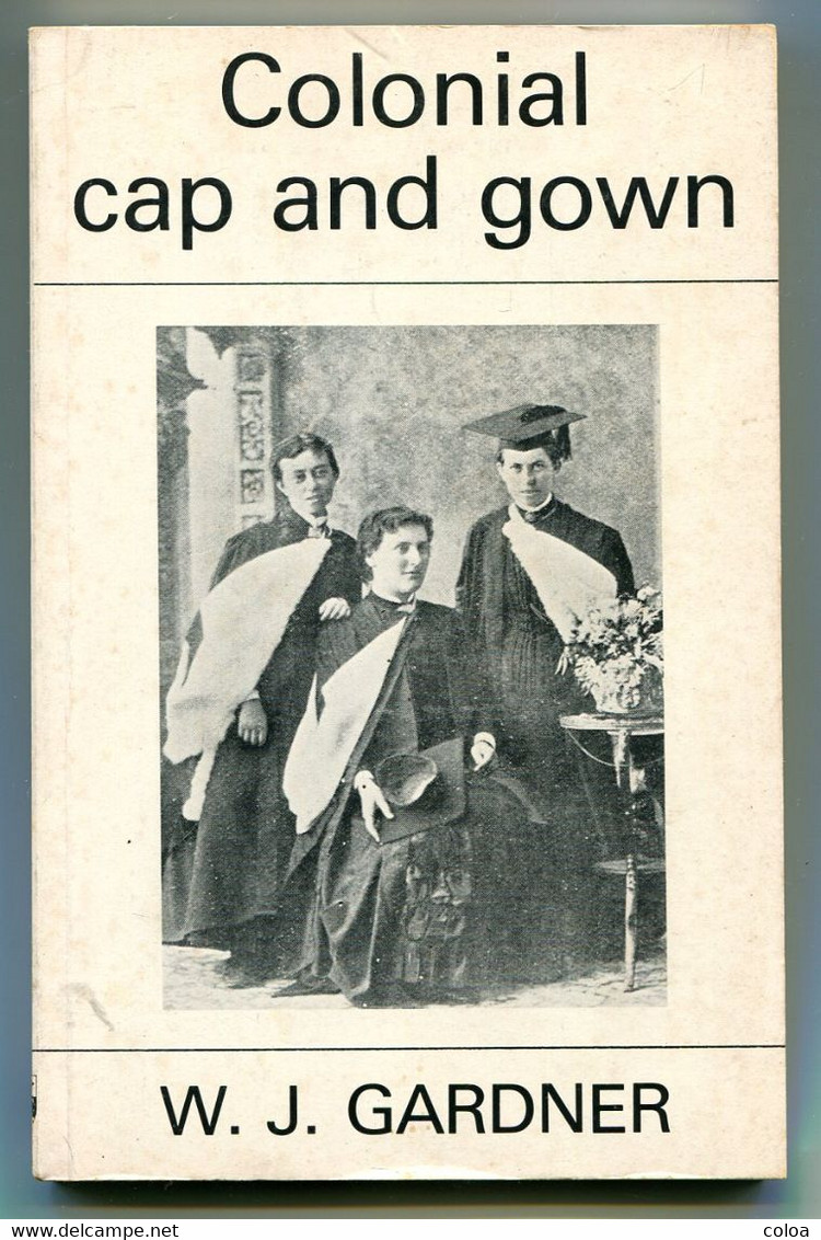 W. J GARDNER Colonial Cap And Gown Studies In The Mid-Victorian Universities Of Australasia 1979 - Sonstige & Ohne Zuordnung