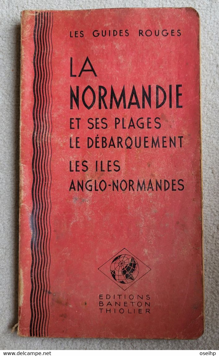 LA NORMANDIE Ses Plages Le Débarquement Les Iles Anglo Normandes Les Guides Rouges Editions Baneton Thiolier - Michelin-Führer