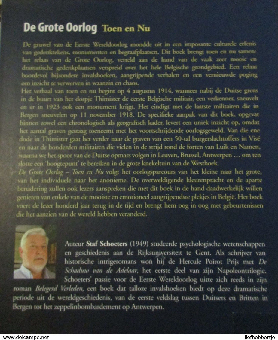 De Grote Oorlog - Toen En Nu - WO I In Monumenten En Begraafplaatsen - Door Staf Schoeters  (1914-1918) - Guerre 1914-18