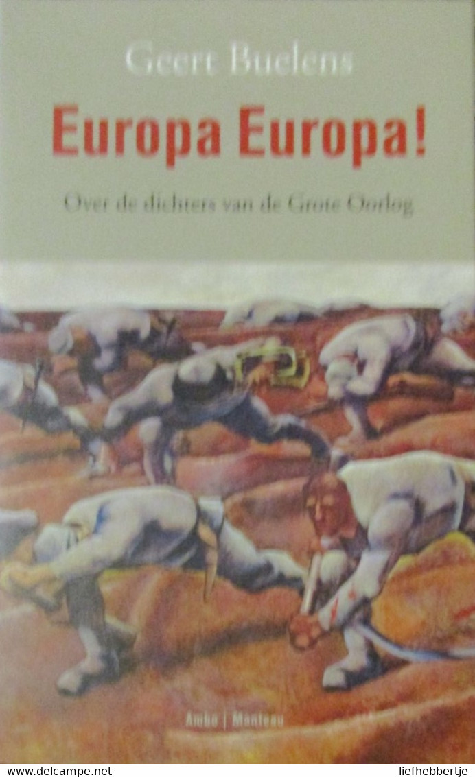 Europa Europa!  Over De Dichters Van De Grote Oorlog - Door G. Buelens (1914-1918 - Poëzie) - Guerre 1914-18