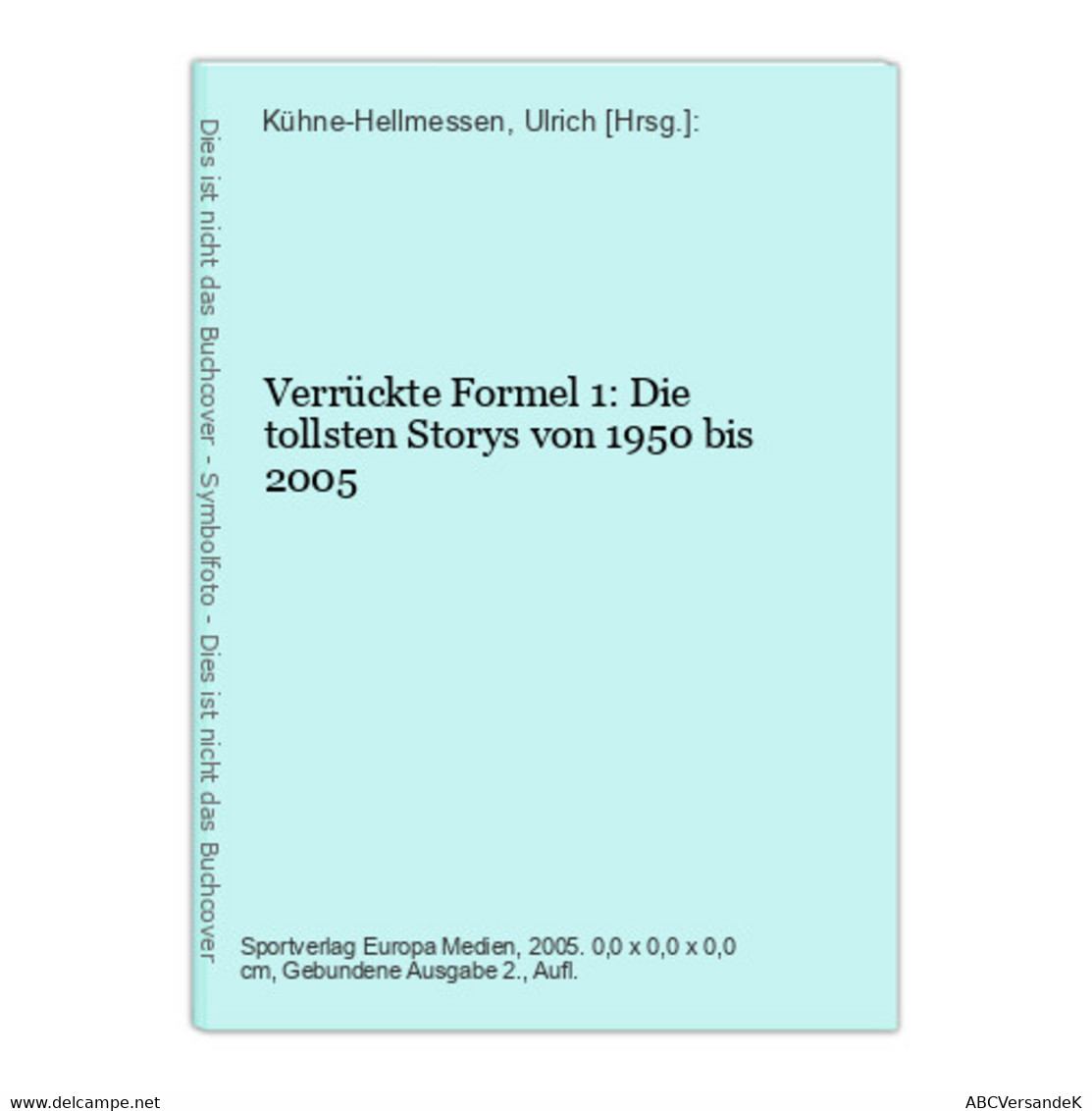 Verrückte Formel 1: Die Tollsten Storys Von 1950 Bis 2005 - Sport