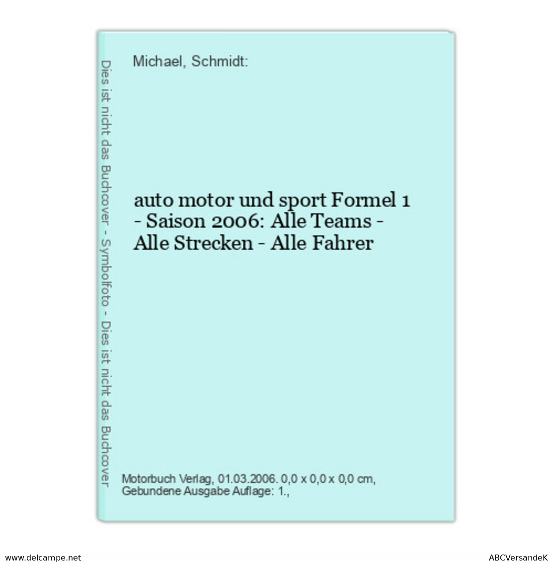 Auto Motor Und Sport Formel 1 - Saison 2006: Alle Teams - Alle Strecken - Alle Fahrer - Sport
