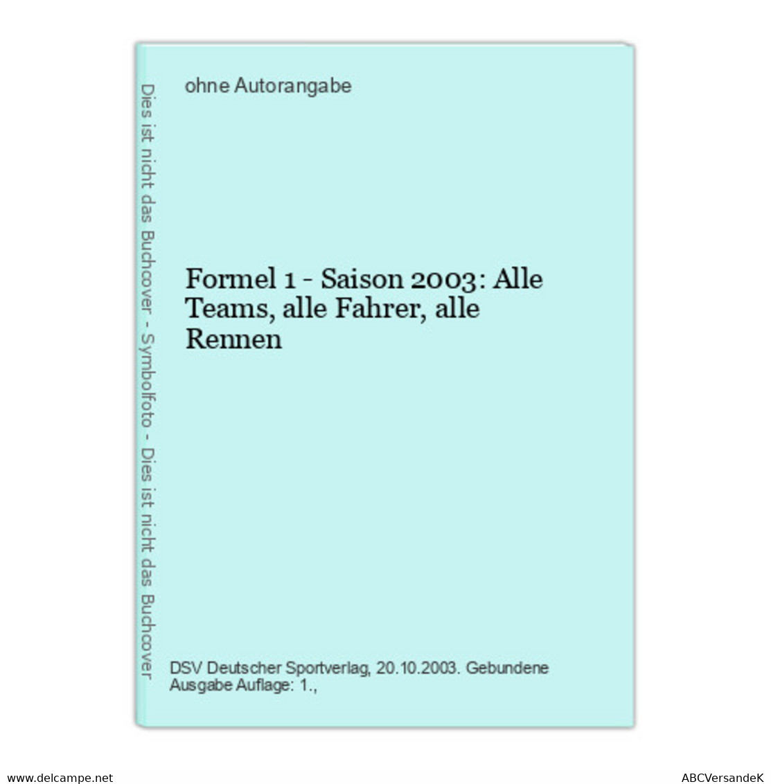 Formel 1 - Saison 2003: Alle Teams, Alle Fahrer, Alle Rennen - Sports