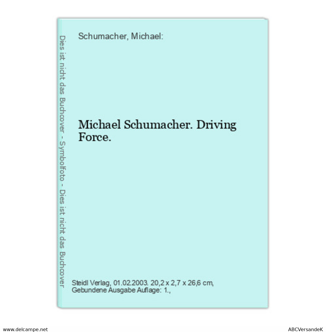 Michael Schumacher. Driving Force. - Sports