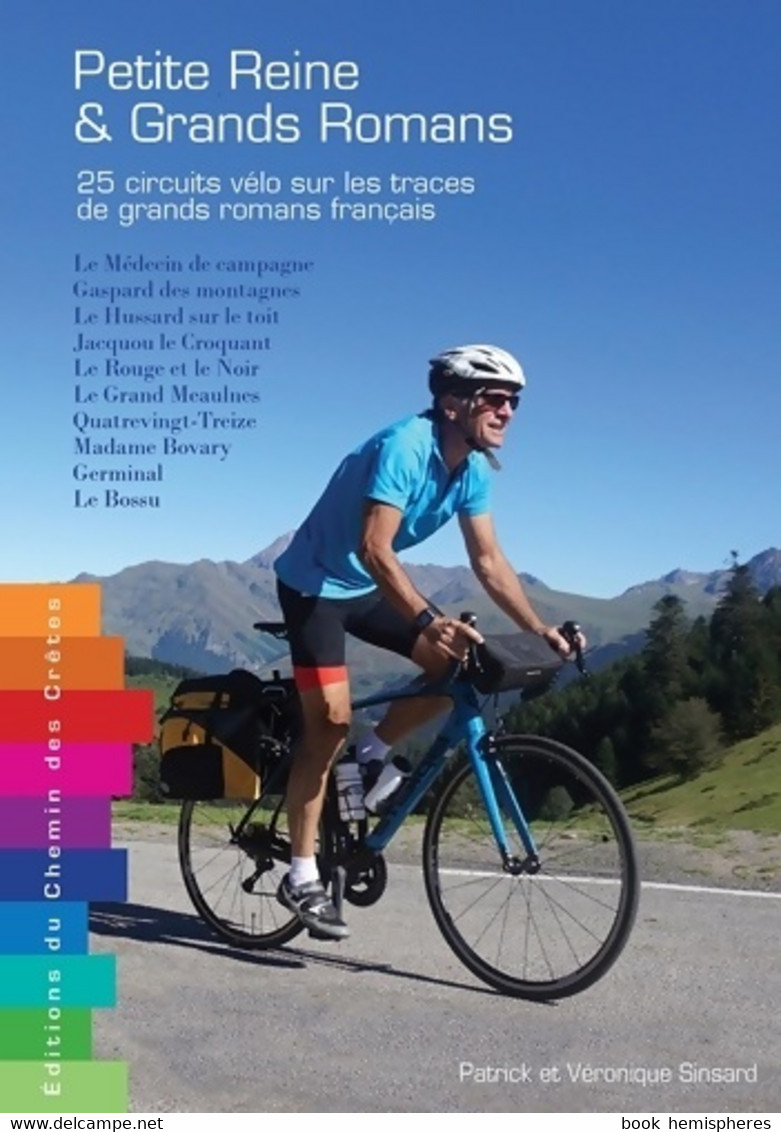 Petite Reine & Grands Romans. 25 Circuits Vélo Sur Les Traces De Grands Romans Français De Collectif (2019) - Sport