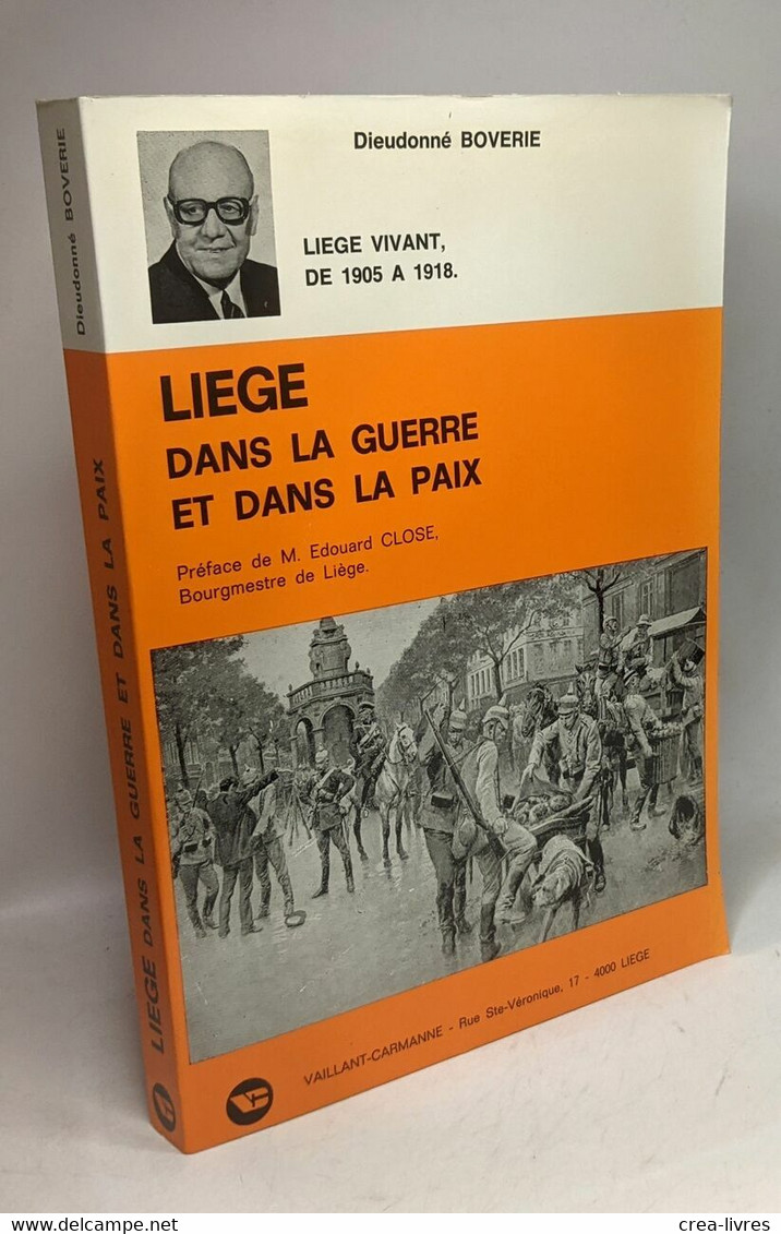 Liège Dans La Guerre Et Dans La Paix - Autobiographie Liège Vivant De 1905 à 1918 / Du Pittoresque De La Tendresse Du Fo - Tourisme