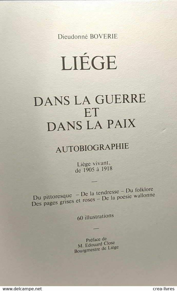Liège Dans La Guerre Et Dans La Paix - Autobiographie Liège Vivant De 1905 à 1918 / Du Pittoresque De La Tendresse Du Fo - Tourisme