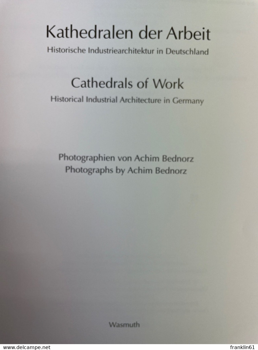 Kathedralen Der Arbeit : Historische Industriearchitektur In Deutschland = Cathedrals Of Work. - Architectuur