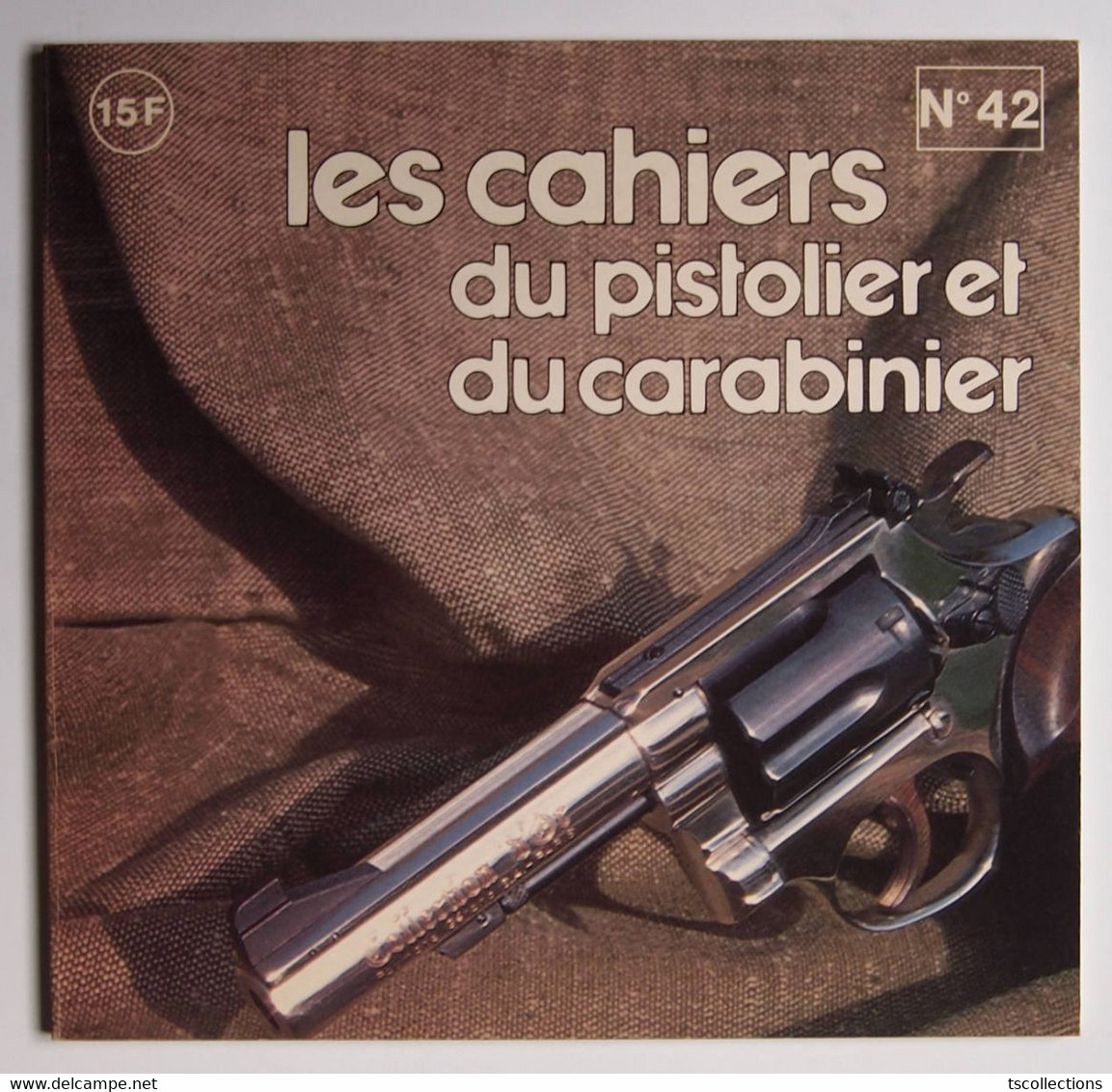 Les Cahiers Du Pistolier Et Du Carabinier Numéro 42 Octobre 1979 - Armas