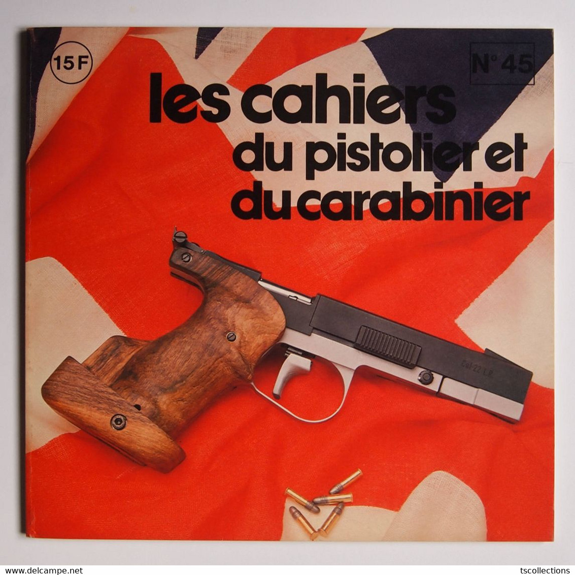 Les Cahiers Du Pistolier Et Du Carabinier Numéro 45 Janvier 1980 - Waffen