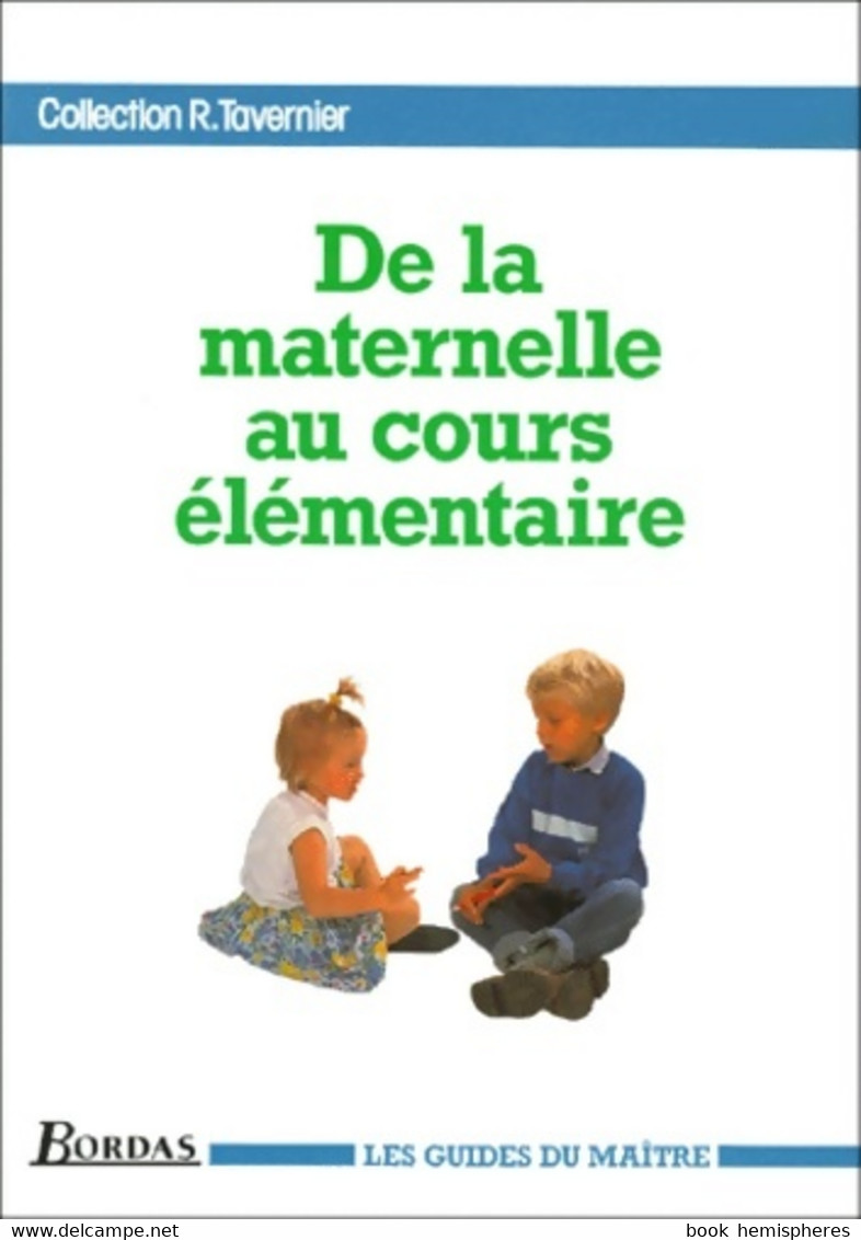 De La Maternelle Au Cours élémentaire : Guide Du Maître De Tavernier (1993) - 0-6 Ans