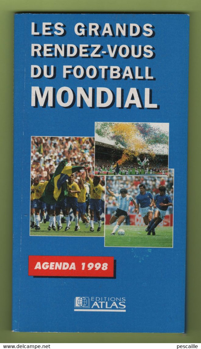 AGENDA LES GRANDS RENDEZ-VOUS DU FOOTBALL MONDIAL - COUPE DU MONDE 1998 EDITIONS ATLAS / BASF - 19 X 10.5 X 0.5 Cm - Grand Format : 1991-00