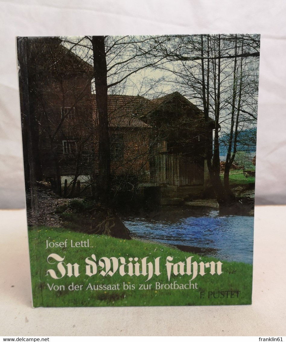 In D'Mühl Fahrn. Von De Aussaat Bis Zur Brotbacht. - 4. Neuzeit (1789-1914)