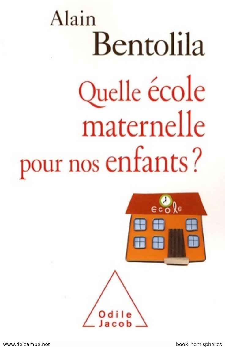 Quelle école Maternelle Pour Nos Enfants ? De Alain Bentolila (2009) - 0-6 Ans
