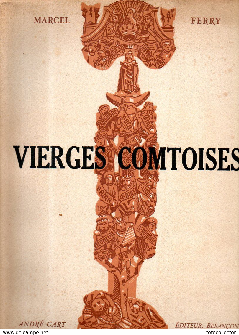 Vierges Comtoises Dédicacé Par Marcel Ferry Numéroté 870/900 - Franche-Comté