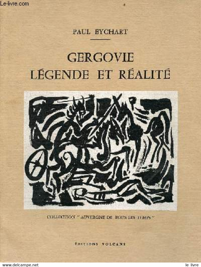 Gergovie Légende Et Réalité - Collection Auvergne De Tous Les Temps. - Eychart Paul - 1969 - Auvergne