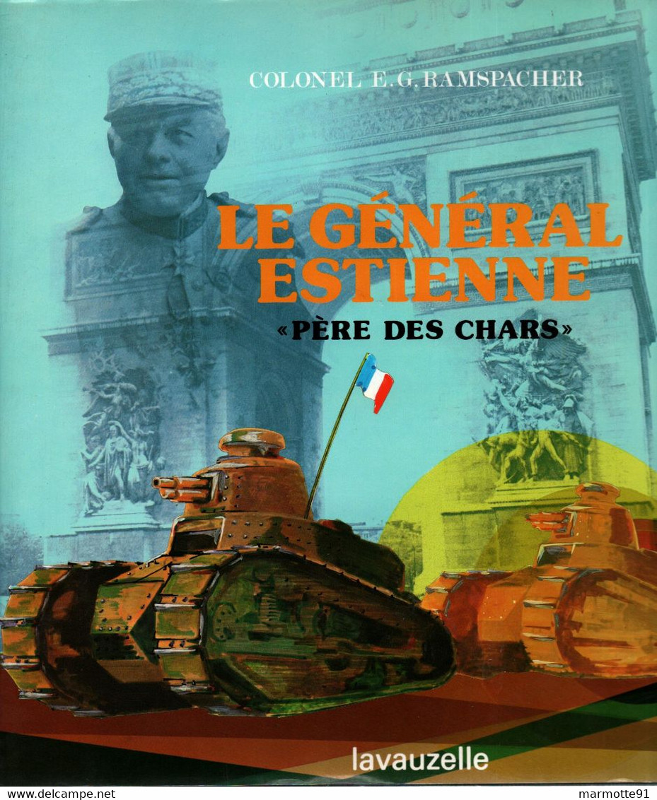 LE GENERAL ESTIENNE PERE DES CHARS TANK BLINDES ARTILLERIE SPECIALE D ASSAUT BCC - Véhicules