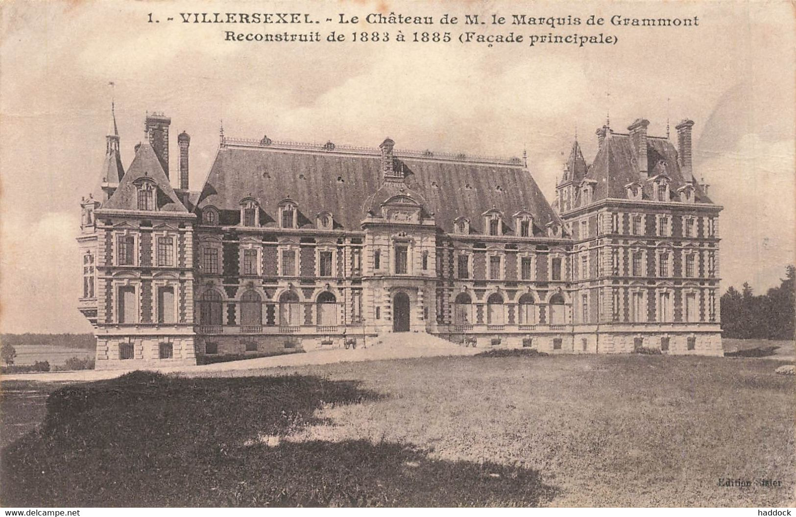 VILLERSEXEL : LE CHATEAU DE M. LE MARQUIS DE GRAMMONT RECONSTRUIT DE 1883 A 1885 (FACADE PRINCIPALE) - Villersexel