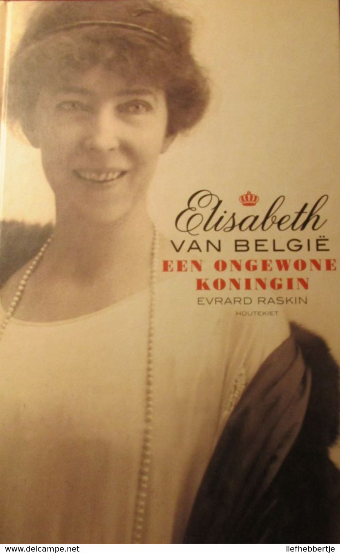 Elisabeth Van België - Een Ongewone Koningin - Door E. Raskin - 2005 (koningshuis) - Geheimleer