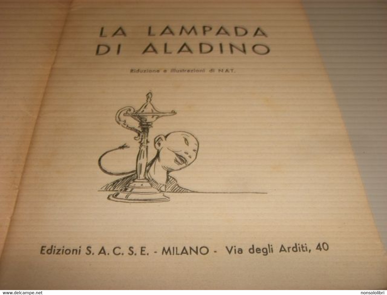 LIBRETTO LA LAMPADA DI ALADINO  ILLUSTRAZIONI DI NAT 1937EDIZIONI S.A.C.S.E - Classiques