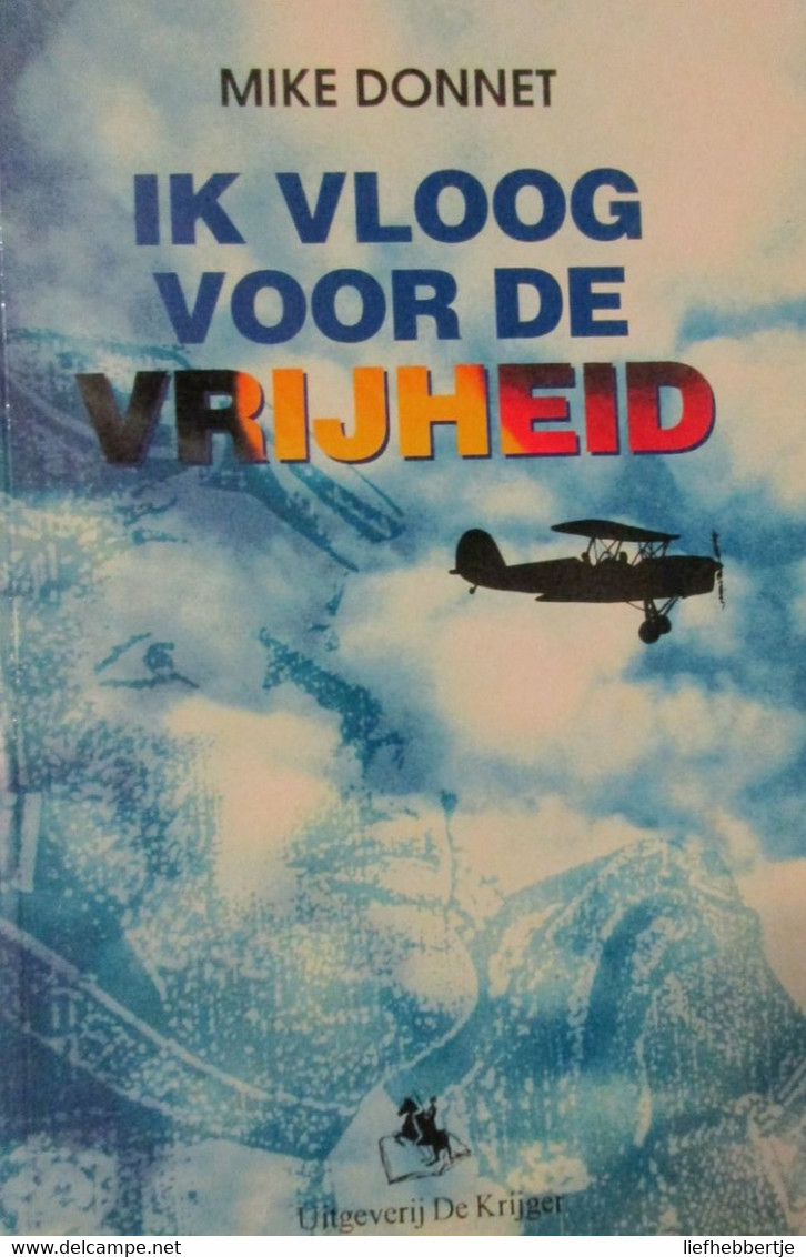 Ik Vloog Voor De Vrijheid - Door M. Donnet - Was Jachtpiloot Bij RAF - 1994 - Guerra 1939-45