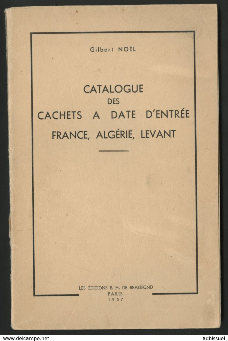 NOEL CATALOGUE DES CACHETS A DATE D'ENTREE FRANCE, ALGERIE, LEVANT Edition De 1957 - Philatélie Et Histoire Postale