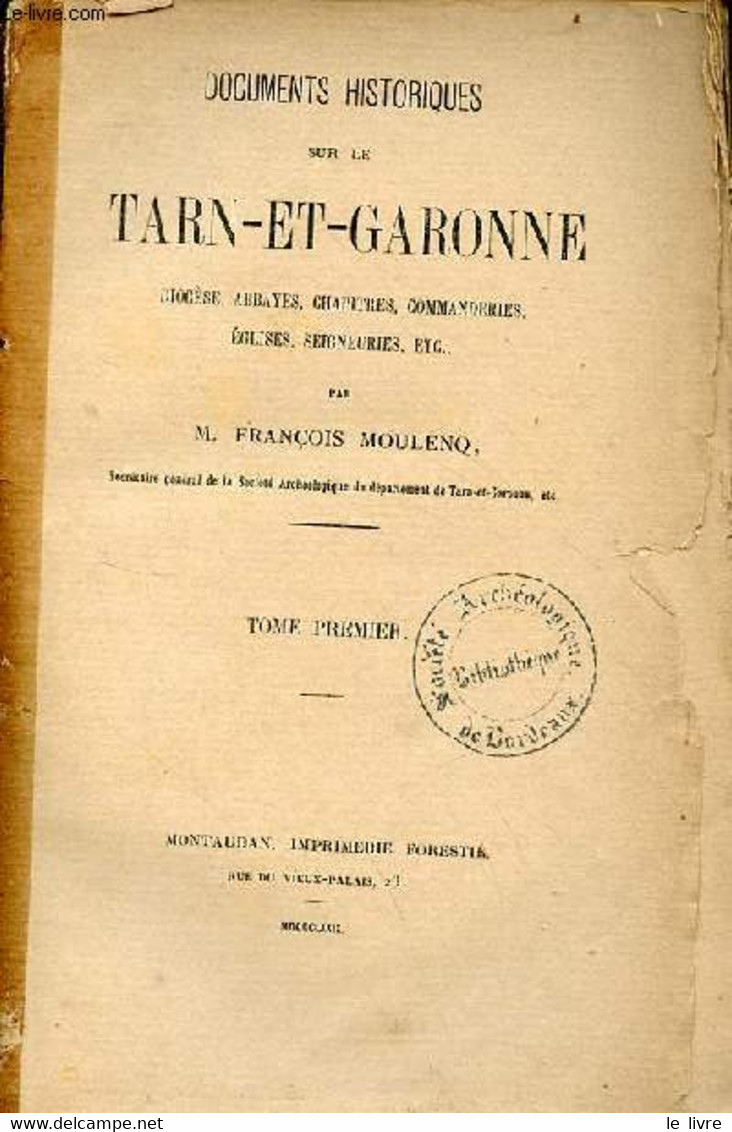 Documents Historiques Sur Le Tarn-et-Garonne Diocèse, Abbayes, Chapitres, Commanderies, églises, Seigneuries Etc - Tome - Midi-Pyrénées