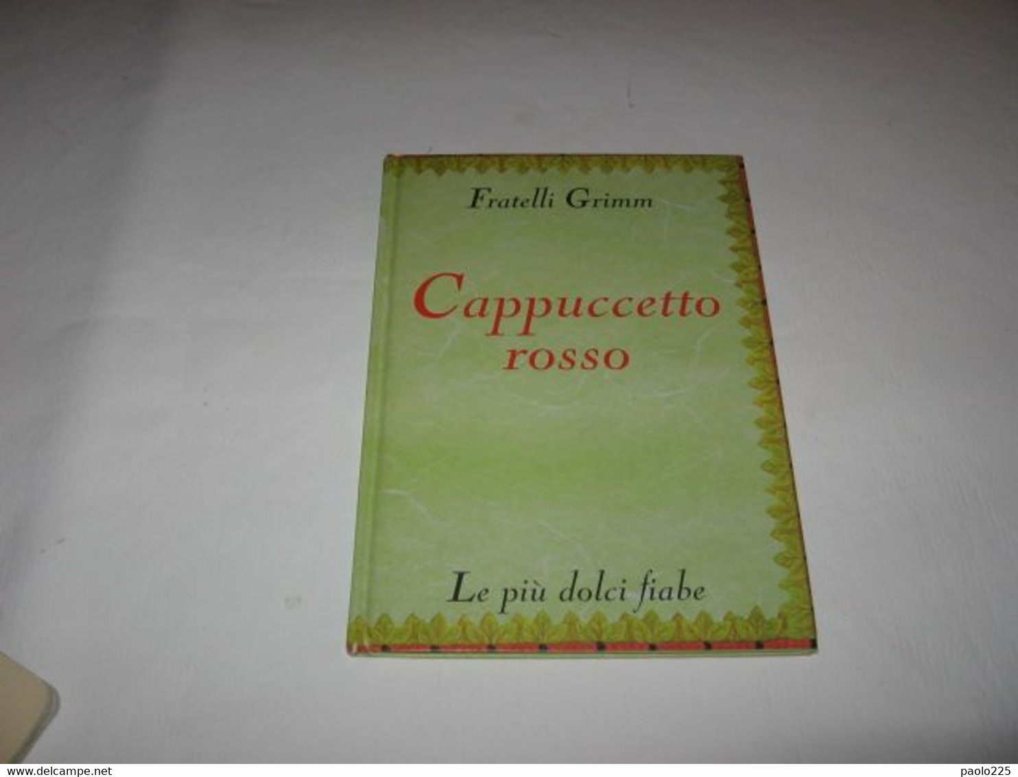 CAPPUCCETTO ROSSO - FRATELLI GRIMM - LE PIU' DOLCI FIABE - Enfants