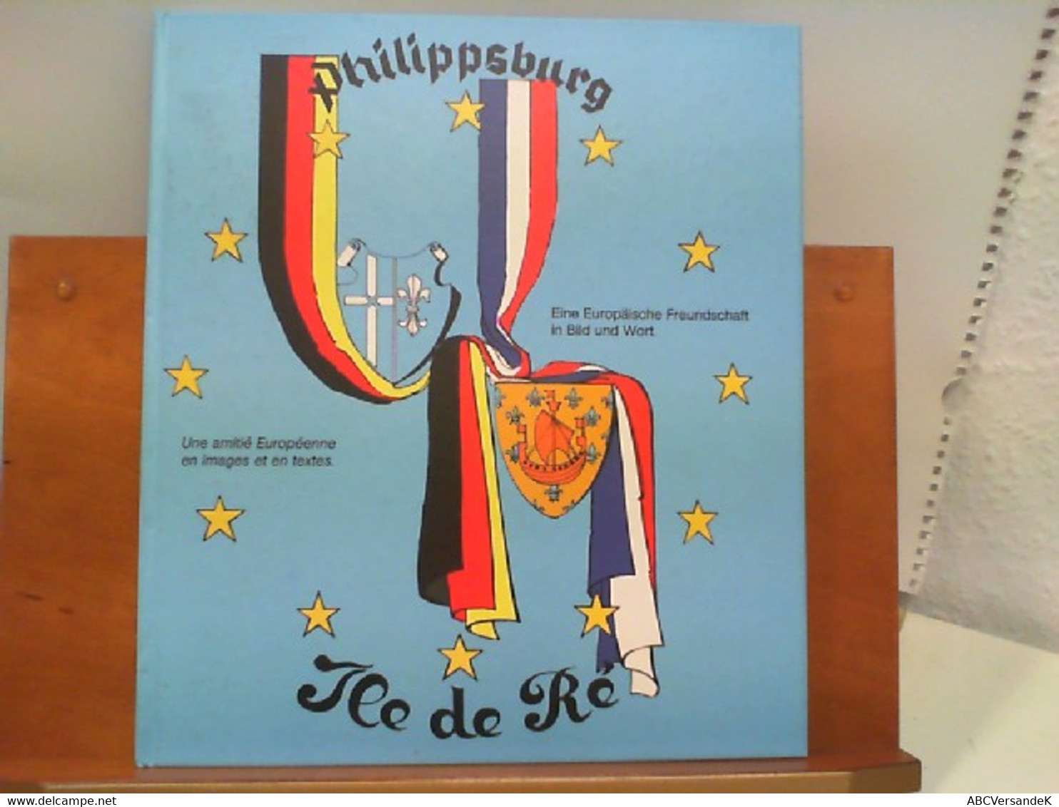 Philippsburg - Ile De Ré : Eine Europäische Freundschaft In Wort Und Bild - Sonstige & Ohne Zuordnung