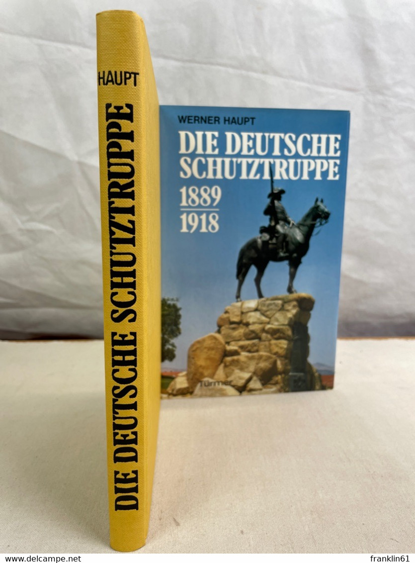 Die deutsche Schutztruppe 1889 - 1918 : Auftrag und Geschichte.