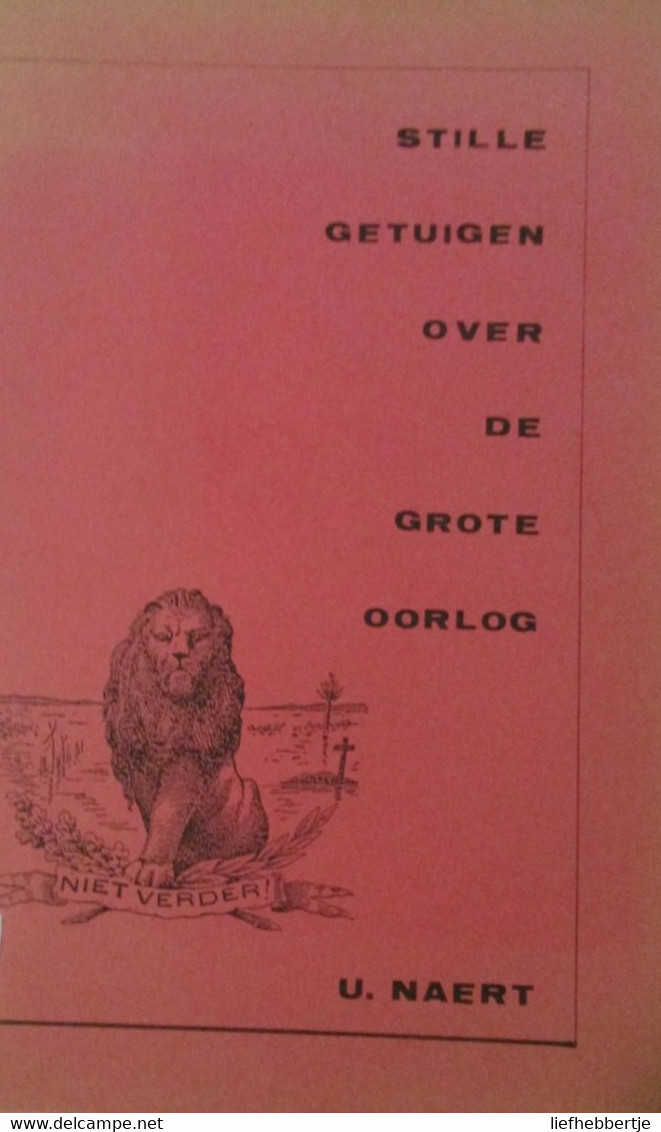 Stille Getuigen Over De Grote Oorlog - Door Urbain Naert - 1989    (1914-1918) - Guerre 1914-18