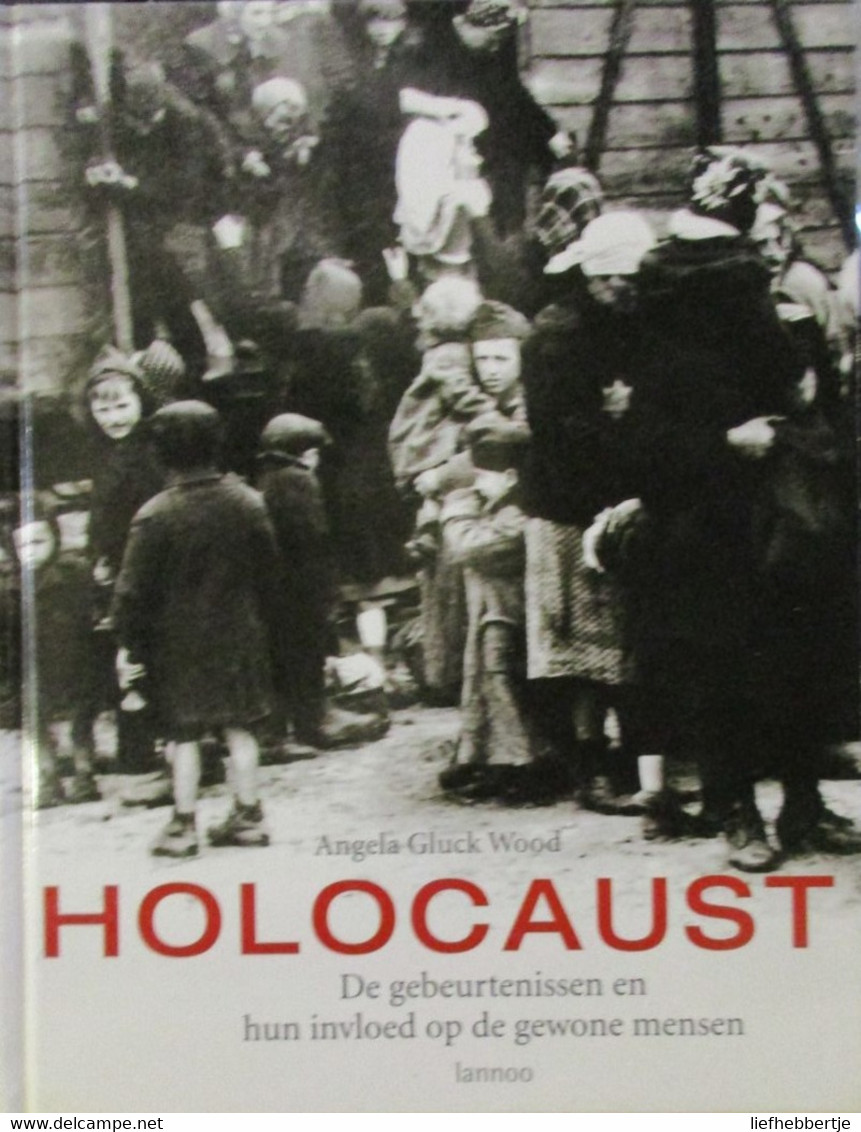 Holocaust - De Gebeurtenissen En Hun Invloed Op De Gewone Mensen - Door A. Gluck Wood - 2007 - Guerre 1939-45