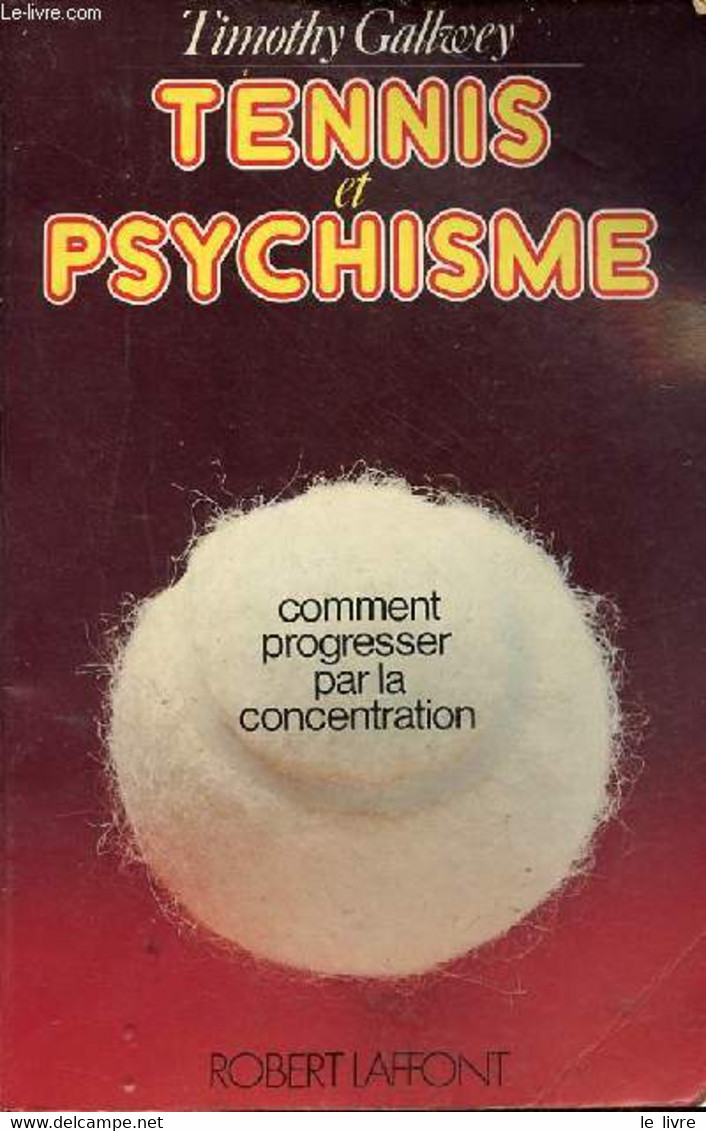 Tennis Et Psychisme Comment Progresser Par La Concentration - Collection Sports Pour Tous. - Gallwey Timothy - 1977 - Bücher