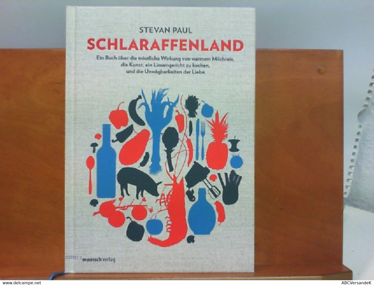 Schlaraffenland - Ein Buch über Die Tröstliche Wirkung Von Warmem Milchreis, Die Kunst, Ein Linsengericht Zu K - Humour