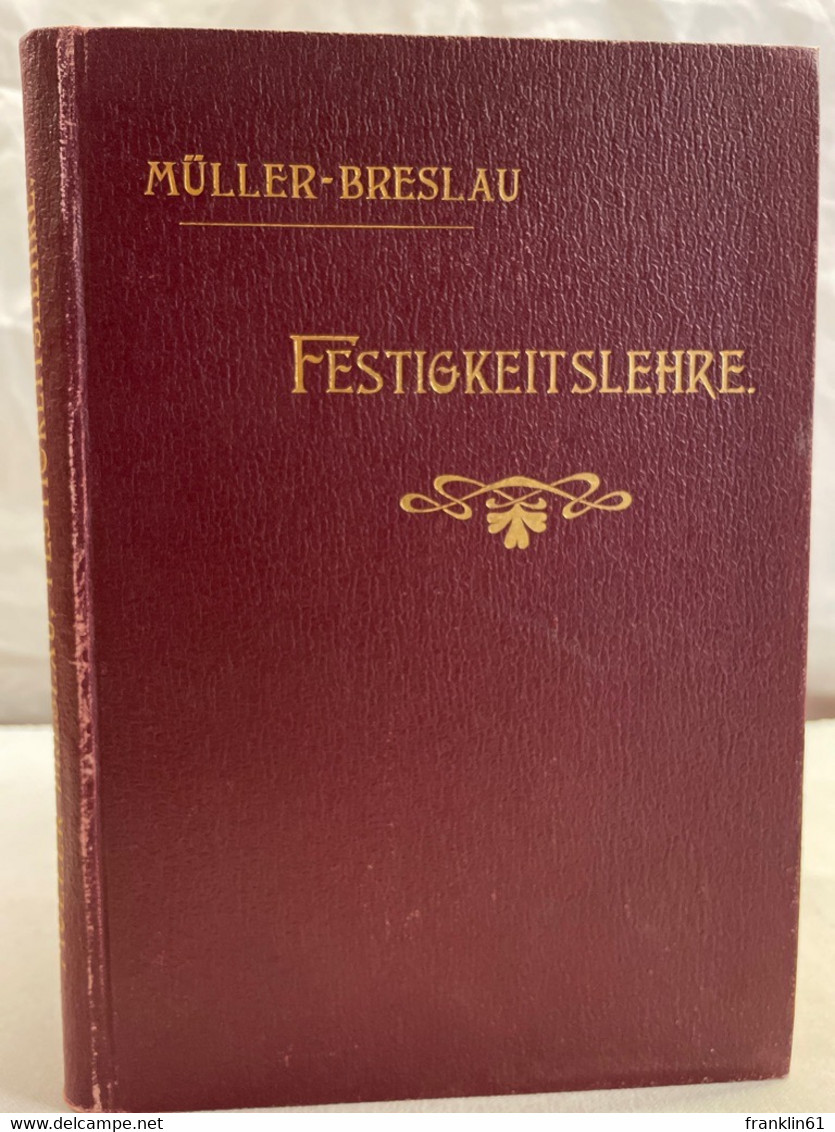 Die Neueren Methoden Der Festigkeitslehre Und Der Statik Der Baukonstruktionen. - Architektur