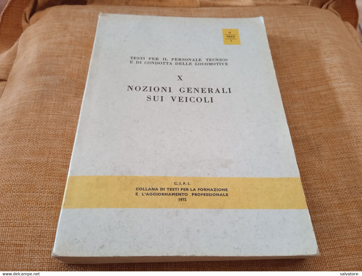 F.S. NOZIONI GENERALI SUI VEICOLI TEST PER IL PERSONALE TECNICO E DI CONDOTTA DELLE LOCOMOTIVE 1972 - Wiskunde En Natuurkunde