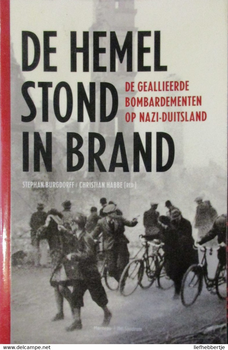 De Hemel Stond In Brand - De Geallieerde Bombardementen Op Nazi-Duitsland - Door S. Burgdorff Ea  (1940-1945) - Guerra 1939-45