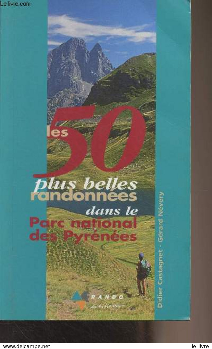 Les 50 Plus Belles Randonnées Dans Le Parc National Des Pyrénées - Castagnet Didier/Névery Gérard - 2000 - Midi-Pyrénées